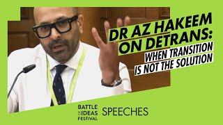 Dr Az Hakeem on Detrans: When transition is not the solution