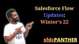 Winter 22 Flow Updates in #Salesforce | #SFDCPanther | AMIT SINGH