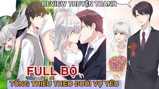 Review Full BộTống thiếu theo đuổi vợ yêu(Review Truyện Tranh)ngôn tình hay#truyệnfullbộ