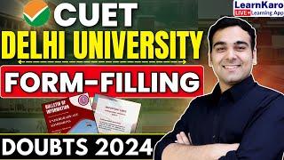 CUET Forms Problems 2024| Delhi University Forms, College Choices & Documents