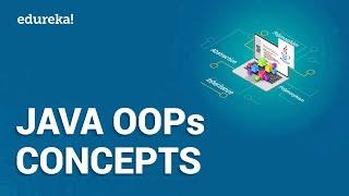Java OOPs Concepts | Object Oriented Programming | Java Tutorial For Beginners | Edureka