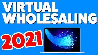 Virtual Wholesaling 2021 (New Methodology)