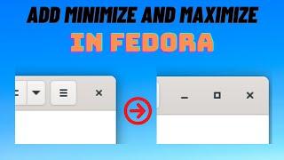 Add/Enable a Minimize and Maximize button in Fedora Workstation | Easiest Method [2021 Edition]