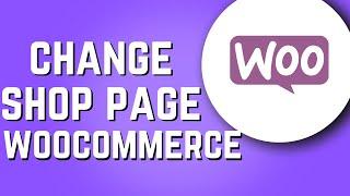 How to Change WooCommerce Shop Page! (2024)