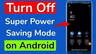 How to Turn Off Super Power Saving Mode on Android?