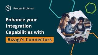 Enhance your Integration Capabilities with Bizagi's Connectors — Process Professor