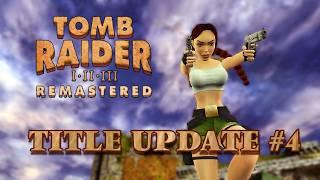 Tomb Raider I - III Remastered - Title Update 4 *Patch Notes*