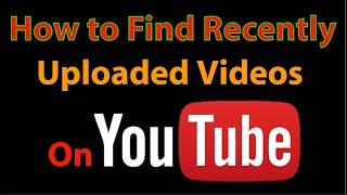 How to Find Recently Uploaded Videos on YouTube || How To See Recently Uploaded Videos On YouTube