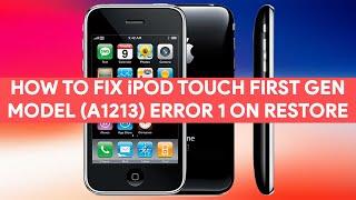 How To Fix iPod Touch 1st Gen (Model A1213) Error 1 on Restore - [romshillzz]