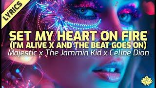 Majestic x The Jammin Kid x Céline Dion - Set My Heart on Fire (I'm Alive x And The Beat Goes On)