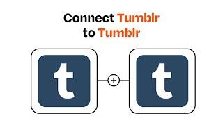 How to connect Tumblr to Tumblr - Easy Integration