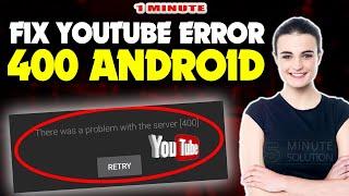 How To Fix Youtube Error 400 Android 2024 | Youtube server problem