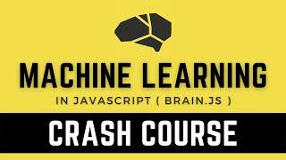 JavaScript Machine Learning - Brain.js Crash Course