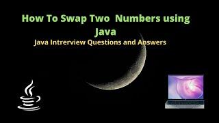 How To Swap Two  Numbers using Java || Java Interview Questions and Answers