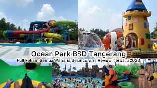 Ocean Park BSD Serpong Tangerang‼️ Full Rekam Semua Wahana Seluncuran 2023. Promo Menarik Juni