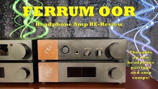 Oor Else! Ferrum Oor Headphone Amp RE-Review - New Impressions, New Headphone Pairings & Amp Comps!