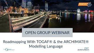 OPEN GROUP Webinar: Roadmapping with TOGAF® 9.2 and the ArchiMate® 3.0 Modelling Language [APAC]