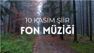 10 KASIM ŞİİR FON MÜZİĞİ - Duygusal Şiir Fon Müziği - Ud / Keman / Piyano / Gitar