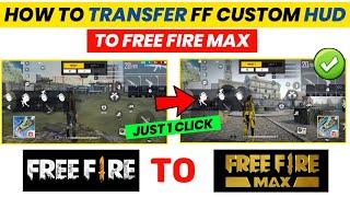 HOW TO TRANSFER FREE FIRE CUSTOM HUD TO FREE FIRE MAX || FREE FIRE CUSTOM HUD TRANSFER FREE FIRE MAX