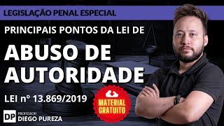 LEI DE ABUSO DE AUTORIDADE - Lei 13.869/2019 (principais pontos) | c/ Material Gratuito