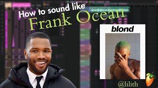 How To Sound Like FRANK OCEAN in FL Studio! (FREE PRESET)