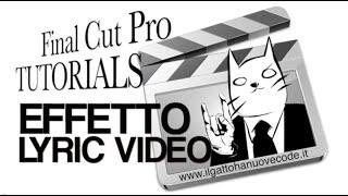 Final Cut Pro X - EFFETTO LYRIC VIDEO (Come sincronizzare voce e testo)