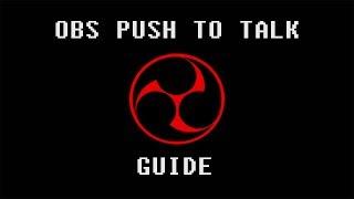 OBS - PUSH TO TALK GUIDE (So Simple)