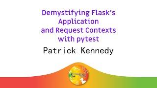  Demystifying Flask's Application and Request Contexts with pytest - Patrick Kennedy