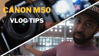 Canon M50/M50 MK II Vlogging Tips