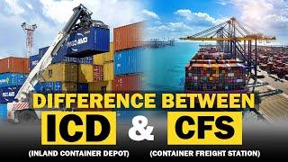 Difference Between ICD(Inland Container Depot) & CFS(Container Freight Station)|Learn Export Import