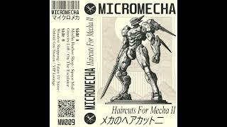 MICROMECHA - Haircuts For Mecha II