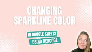 How to Change the Color of your Google Sheets Sparklines Using Hexcodes