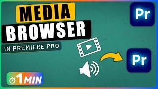 How to Use MEDIA BROWSER to Import Files in Premiere Pro