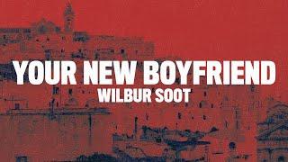 Wilbur Soot - Your New Boyfriend (Lyrics) "but he's in your bed and I'm in your twitch chat"