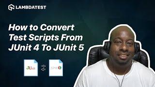 How to Convert Test Scripts From JUnit 4 To JUnit 5 | LambdaTest