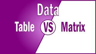 Table vs Matrix: what are the differences?