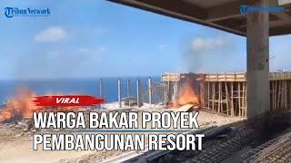 Keluhan Tak Ditanggapi, Warga Bakar Arena Sekitar Proyek Resort di Bugbug Karangasem