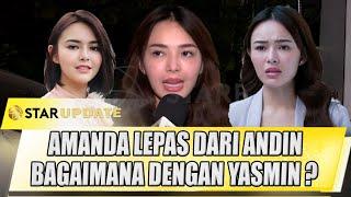 AMANDA MANOPO KARAKTER BARU, BEDA DENGAN ANDIN BAGAIMANA DENGAN YASMINE ? - STAR UPDATE