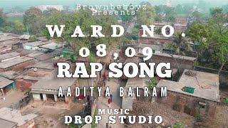 AADITYA BALRAM | WARD NO. 8,9 |MARANGA PURNEA RAP | Prod by Drop studio | BROWNBEBOYZ |