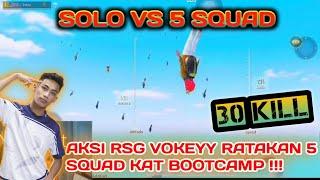 SOLO VS 5 SQUAD KAT BOOTCAMP !!! AMAZING GAME PLAY RSG | VOKEY | 30 KILL