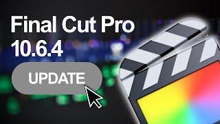 Final Cut Pro 10.6.4 Update JUST RELEASED! 