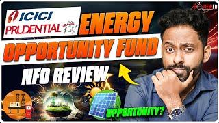 ICICI Energy Opportunity Fund NFO Review | Power Sector opportunity ? | Reviewed