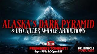 Alaska's Dark Pyramid and Orca-Abducting UFOs | 6.8