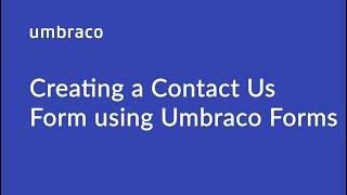 Creating a Contact Us Form using Umbraco Forms