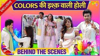 Suman-Teerth, Megha-Arjun, Parineeti-Rajeev Ki Ishq Wali Holi | Colors Special Holi BTS