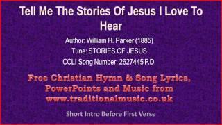 Tell Me The Stories Of Jesus I Love To Hear - Hymn Lyrics & Music