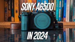 Sony A6500 In 2024 | Is It Still Worth It?