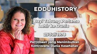 Sejarah 25 Juli 1978 Bayi Tabung Pertama | Edduhistory | Eddutainment Official