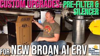 Upgrading to Broan AI ERVs (AND Necessary Customizations: Duct Silencer & MERV 13 Pre-Filter)