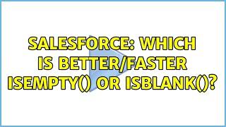 Salesforce: Which is Better/Faster isEmpty() or isBlank()? (3 Solutions!!)